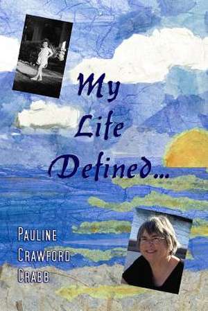 My Life Defined... de Pauline Crawford Crabb