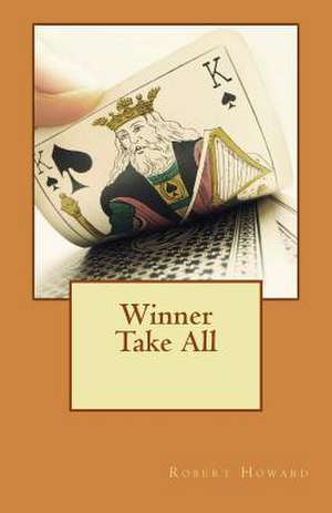 Winner Take All de Robert Ervin Howard