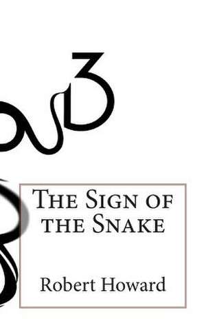 The Sign of the Snake de Robert Ervin Howard