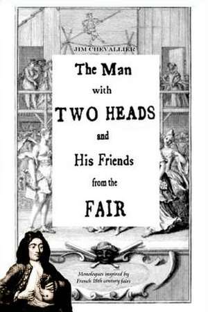 The Man with Two Heads and His Friends from the Fair de Jim Chevallier