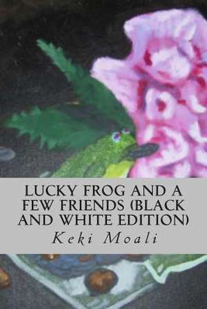 Lucky Frog and a Few Friends (Black and White Edition) de Keki Moali