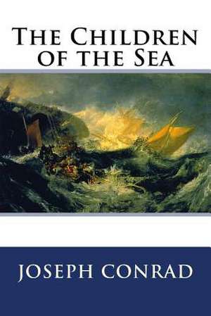 The Children of the Sea de Joseph Conrad