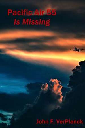 Pacific Air 55 Is Missing de MR John F. Verplanck