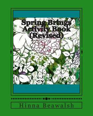 Spring Brings Activity Book (Revised) de Hinna Beawalsh