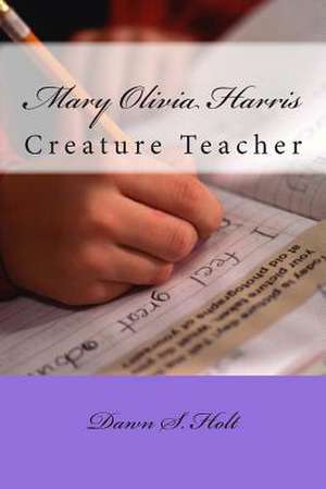 Mary Olivia Harris de Dr Dawn S. Holt