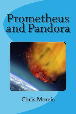 Prometheus and Pandora de Morris, MR Chris