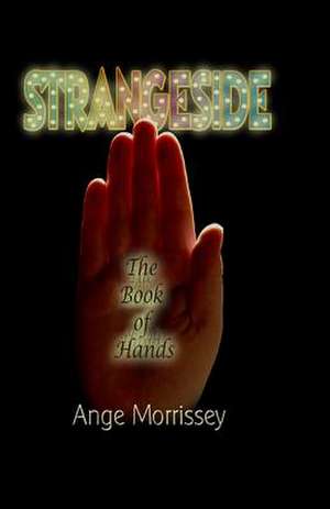 Strangeside - The Book of Hands de Ange Morrissey