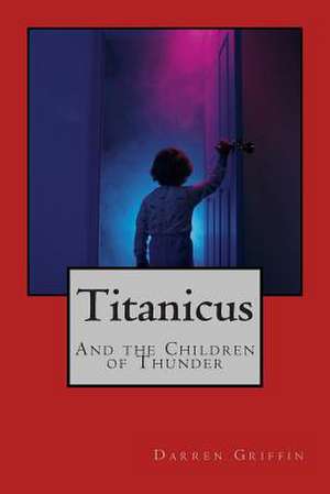 Titanicus and the Children of Thunder de Darren Griffin