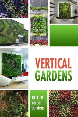 Vertical Gardens - DIY Vertical Gardens de Beth White