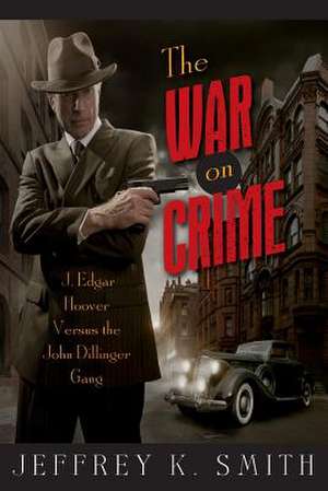 The War on Crime de Jeffrey K. Smith