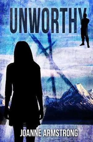 Unworthy de Joanne Armstrong