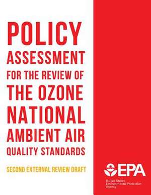 Policy Assessment for the Review of the Ozone National Ambient Air Quality Standards Second External Review Draft de U. S. Environmental Protection Agency