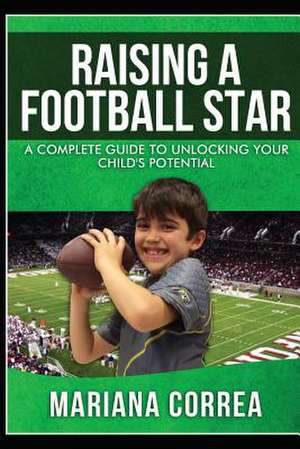 Raising a Football Star de Mariana Correa