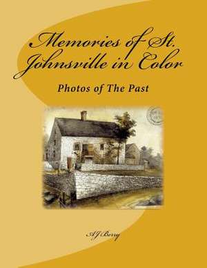 Memories of St. Johnsville in Color de Aj Berry