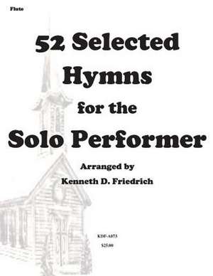 52 Selected Hymns for the Solo Performer-Flute Version de MR Kenneth D. Friedrich