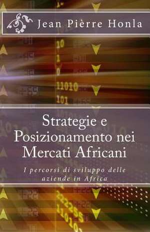 Strategie E Posizionamento Nei Mercati Africani de Jean Pierre Honla