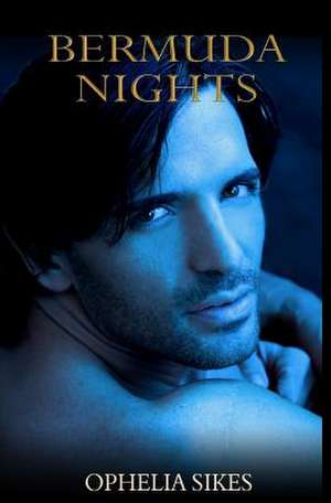 Bermuda Nights de Ophelia Sikes