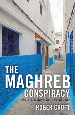 The Maghreb Conspiracy de Roger Croft