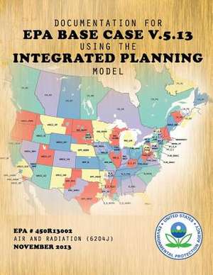 Documentation for EPA Base Case V.5.13 Using the Integrated Planning Model de U. S. Environmental Protection Agency