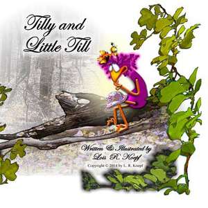 Tilly and Little Till de Lois Ruth Koepf