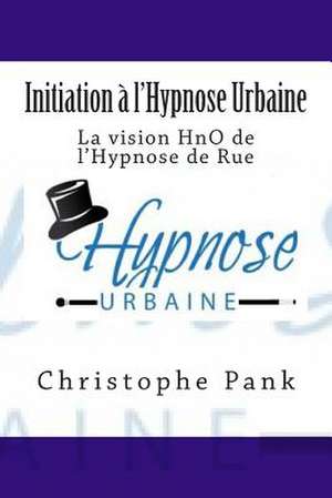 Initiation A L'Hypnose Urbaine de Christophe Pank