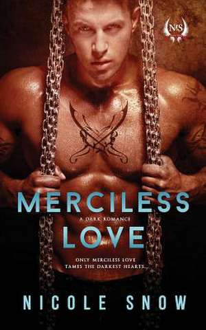 Merciless Love de Nicole Snow