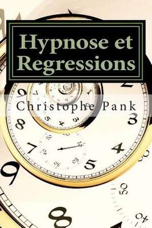 Hypnose Et Regressions de Christophe Pank