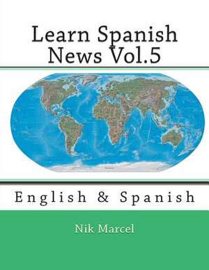 Learn Spanish News Vol.5 de Nik Marcel