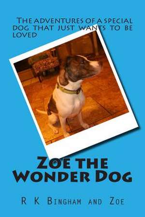 Zoe the Wonder Dog de R. K. Bingham