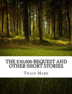 The $30,000 Bequest and Other Short Stories de Twain Mark