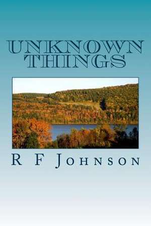 Unknown Things de R. Franklin Johnson