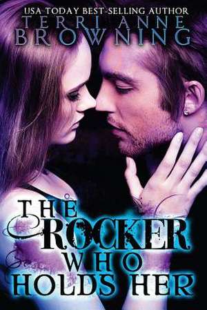 The Rocker Who Holds Her de Terri Anne Browning