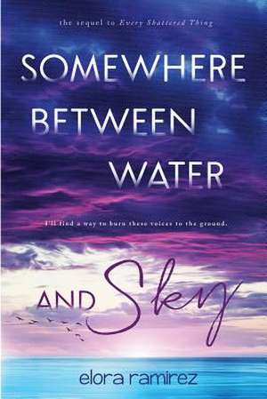 Somewhere Between Water and Sky de Elora Ramirez