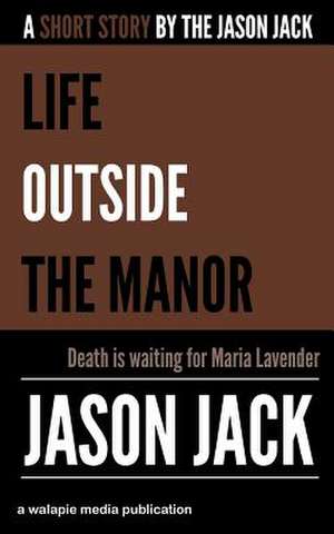 Life Outside the Manor de Jason Jack