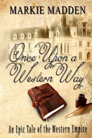 Once Upon a Western Way de Marguerite Markie Madden