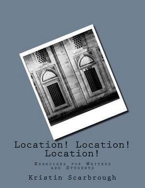 Location! Location! Location! de Kristin Scarbrough