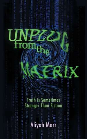 Unplug from the Matrix de Aliyah Marr