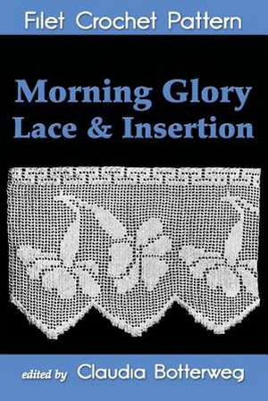 Morning Glory Lace & Insertion Filet Crochet Pattern de Claudia Botterweg