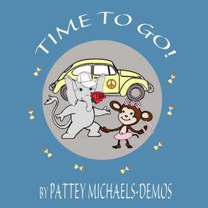 Time to Go! de Pattey Michaels-Demos