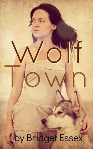 Wolf Town de Bridget Essex