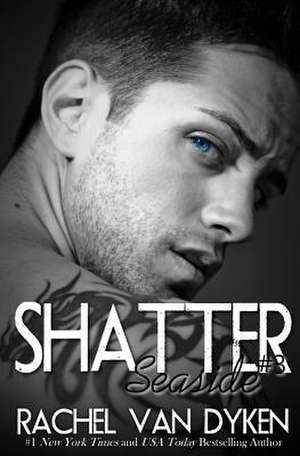 Shatter de Rachel Van Dyken