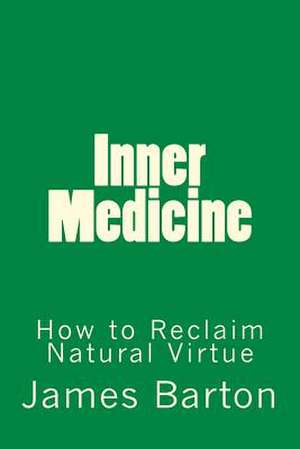 Inner Medicine de James Barton