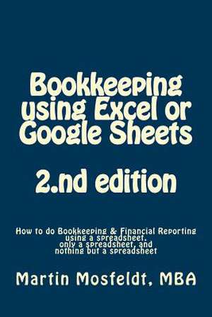 Bookkeeping Using Excel or Google Sheets 2.ND Edition de Martin Mosfeldt