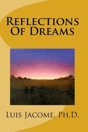 Reflections of Dreams de Luis F. Jacome Phd