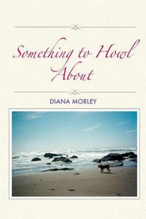 Something to Howl about de Diana Morley