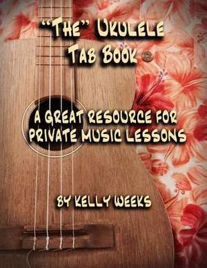 The Ukulele Tab Book de Kelly Gordon Weeks