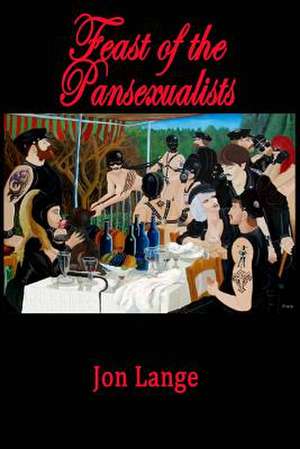 Feast of the Pansexualists de Jon Lange