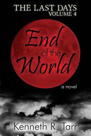 End of the World de Kenneth R. Tarr