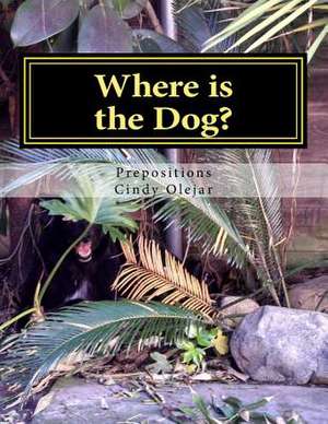 Where Is the Dog? de Cindy Olejar