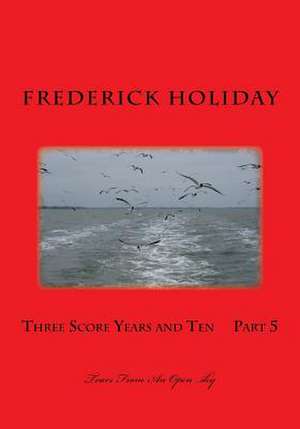 Three Score Years and Ten Part 5 de Frederick Holiday